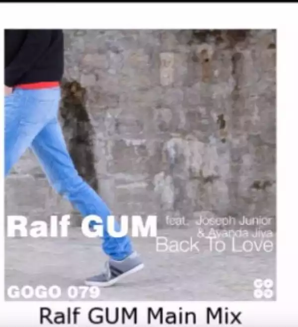 Ralf GUM - Back To Love (Ralf GUM Main Mix) Ft. Joseph Junior & Ayanda Jiya